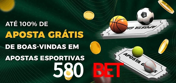 580 BET Ate 100% de Aposta Gratis